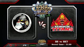 League of Legends Pro League #2 by Razer Day 5 Bangkok Titans vs estrell.Blackbean