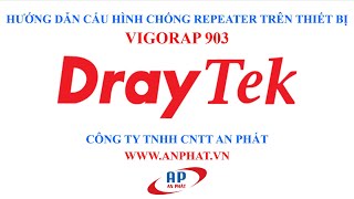 Hướng dẫn cấu hình chống Repeater trên thiết bị DrayTek VigorAP 903 #HD010