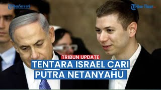 Tentara Israel Marah, Putra Netanyahu Malah Hidup Enak di AS Sementara 300 Ribu Warga Wajib perang