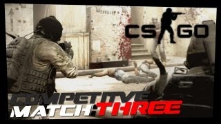 Counter-Strike: Global Offensive | Competitive Match #3 | DOUBLE T-BAG!