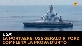 USA: la portaerei USS Gerald R. Ford completa la prova d'urto