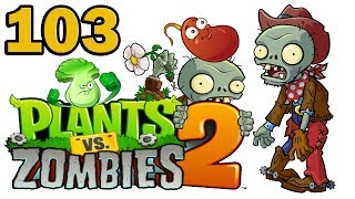 ч.103 Plants vs. Zombies 2 - Wild West - Day 16