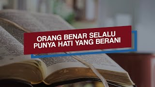 Renungan Malam dan Doa | Orang Benar Selalu Punya Hati Yang Berani