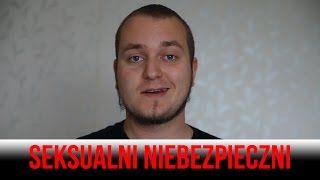 SEKSUALNI NIEBEZPIECZNI | SPAM #27