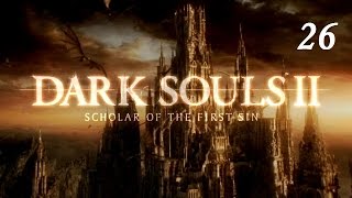 Dark Souls II [Scholar of the first sin] - серия 26 (по пути Тьмы, Прячущийся во тьме - DARKLURKER)