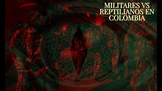 Encuentro de Militares con reptilianos en Colombia