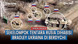 Kendaraan Tempur ‘Bradley’ Ukraina Gempur Habis-habisan Sekelompok Pasukan Rusia di Berdychi