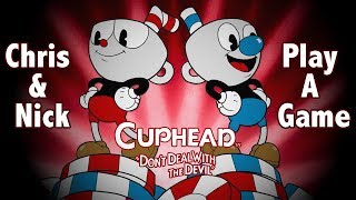 Chris & Nick Play Games - Cuphead