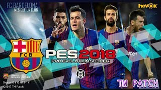 PES 2018 Mobile Mod FC Barcelona By TM PATCH!