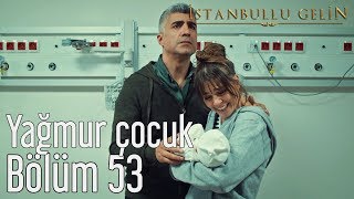 İstanbullu Gelin 53. Bölüm (Sezon Finali) - Ogün & Ozan Barış Şanlısoy  - Yağmur Çocuk