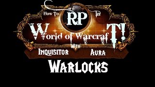 How to Roleplay in World of Warcraft: Warlock (Class Guide)