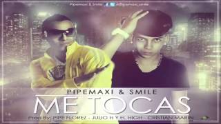 PipeMaxi y Smile - Me Tocas (Prod. by Julio H y el High, Pipe Florez) Reggaeton 2012 - 2013