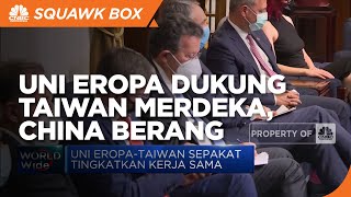 Uni Eropa Dukung Taiwan Merdeka, China Berang