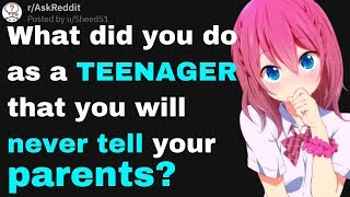 Teenagers Share What They Will NEVER Tell Their Parents