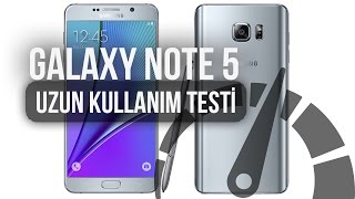 Samsung Galaxy Note 5 : Uzun Kullanım Testi
