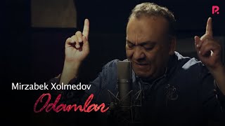 Mirzabek Xolmedov - Odamlar | Мирзабек Холмедов - Одамлар