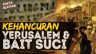 KEHANCURAN KOTA YERUSALEM DAN BAIT SUCI | #faktaalkitab