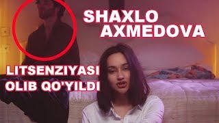 SHAXLO AXMEDOVA UYATSIZ KLIPI SABABLI LITSENZIYASIDAN AYRILDI
