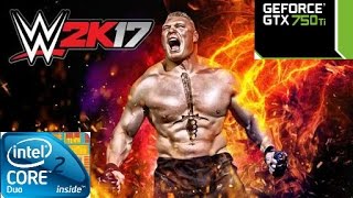 WWE 2K17 on dual core gameplay E5500/3GB RAM/GTX 750TI