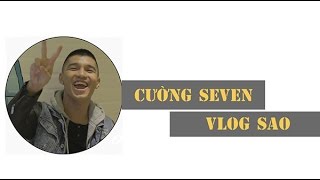 VLOG SAO - Cường Seven  : "Vẫn thi thoảng hỏi thăm Chi Pu dạo này thế nào"