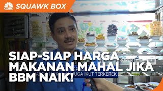 BBM Mau Naik? Harga Makanan Juga Ikut Melambung!