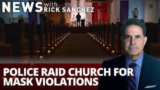 Police raid church for mask violations — can they do that?