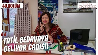 Bedava tatil nasıl bulunur? - Kırgın Çiçekler 40.Bölüm