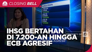 Market Focus: IHSG Bertahan di 7.200-an Hingga ECB Agresif