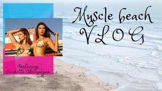 Venice beach Muscle beach vlog FEATURING Carlotta Champagne !