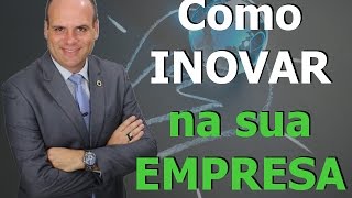 Como inovar na sua empresa