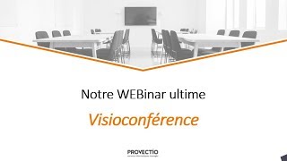 Le webinar ultime pour passer à la visioconférence !