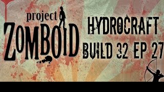 Project Zomboid Build 32 | Hydrocraft | Ep 27 | Let's Play!