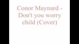 Conor maynard - Don't you worry child lyrics