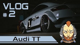 VLOG 2  / Моя AUDI TT