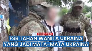 Wanita Ukraina Ditahan di Luhansk Usai Kumpul dan Bocorkan Informasi Militer Rusia