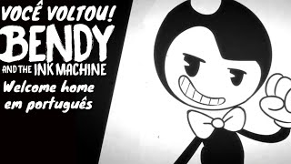 [FANSING] Welcome Home - Você Voltou! (Bendy And The Ink Machine)|Dublado PT/BR|