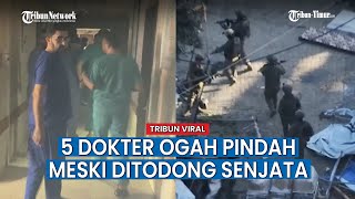 5 Dokter RS Al Shifa Gaza Nekat Bertahan Meski Dotodong Senjata Tentara Israel