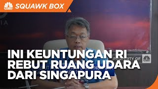 Keuntungan RI Rebut Kendali Ruang Udara Kepri & Natuna Dari Singapura
