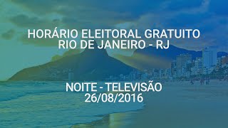 Horário Eleitoral: Candidatos a PREFEITO - Rio de Janeiro/RJ (26/08/2016)