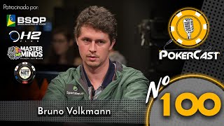 Pokercast - Episódio 100 - Bruno Volkmann - Parte 01