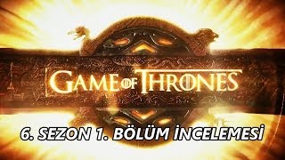 Game of Thrones 6. Sezon 1. Bölüm İncelemesi