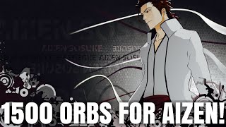 Bleach Brave Souls: 1500 ORBS IN FOR AIZEN! SUMMONING TIME!