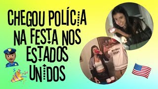 Chegou polícia na festa nos ESTADOS UNIDOS