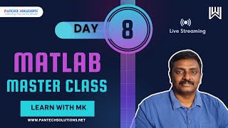 Matlab Master Class - Day 8/30 - M K JEEVA RAJAN - PANTECH SOLUTIONS