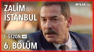Zalim İstanbul 6. Bölüm (Tek Parça)