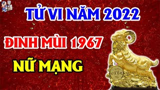 TỬ VI NĂM 2022 ĐINH MÙI NỮ MẠNG 1967, ĂN NÊN LÀM RA, TRÚNG SỐ ĐỘC ĐẮC, MUA NHÀ SẮM XE | TVTL