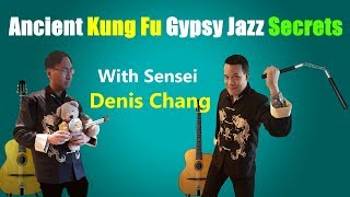 Ancient Gypsy Jazz Kung Fu Secrets with Denis Chang