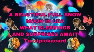 The full Leo snow moon ..what blessings and surprises are coming with it..tarotpickacard
