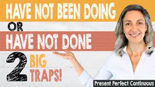 English tenses in conversation | Present Perfect Continuous | 2 TRAPS: No negative? Finished action?