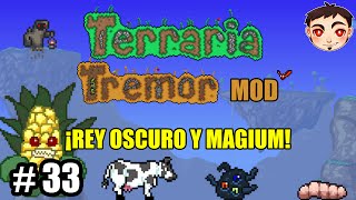 Terraria [Tremor Mod] Ep.33 - ¡REY OSCURO Y MAGIUM!